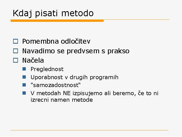 Kdaj pisati metodo o Pomembna odločitev o Navadimo se predvsem s prakso o Načela