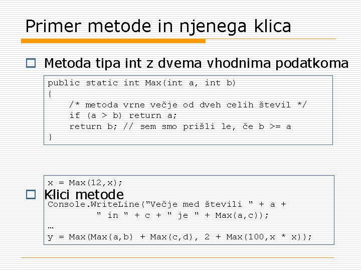Primer metode in njenega klica o Metoda tipa int z dvema vhodnima podatkoma public