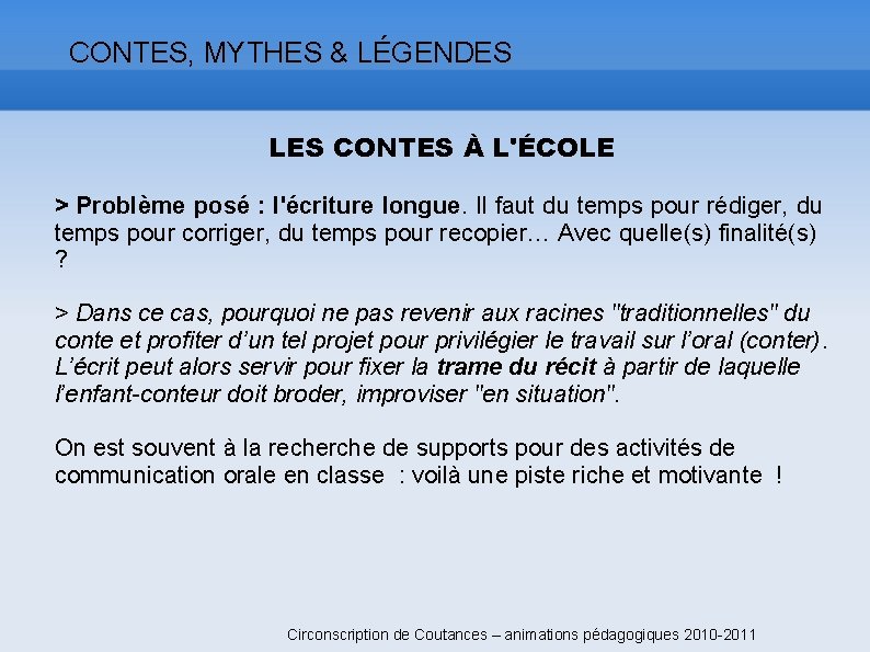 CONTES, MYTHES & LÉGENDES LES CONTES À L'ÉCOLE > Problème posé : l'écriture longue.