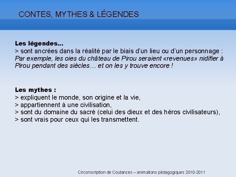 CONTES, MYTHES & LÉGENDES Les légendes. . . > sont ancrées dans la réalité