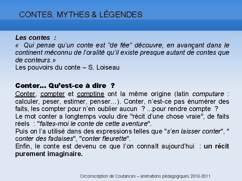 CONTES, MYTHES & LÉGENDES Les contes : « Qui pense qu’un conte est "de