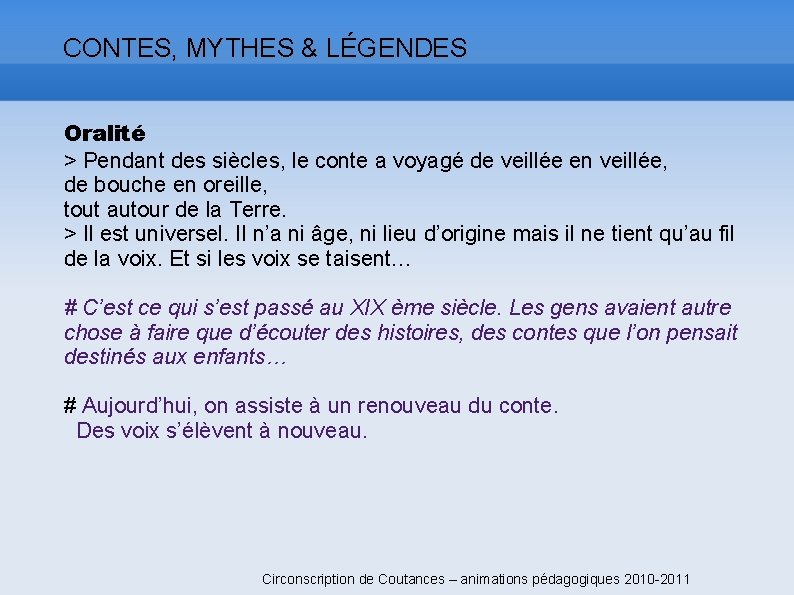 CONTES, MYTHES & LÉGENDES Oralité > Pendant des siècles, le conte a voyagé de