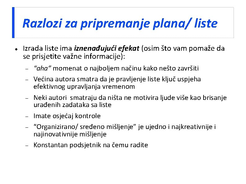 Razlozi za pripremanje plana/ liste Izrada liste ima iznenađujući efekat (osim što vam pomaže