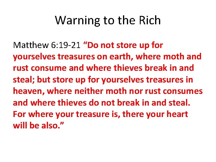 Warning to the Rich Matthew 6: 19 -21 “Do not store up for yourselves