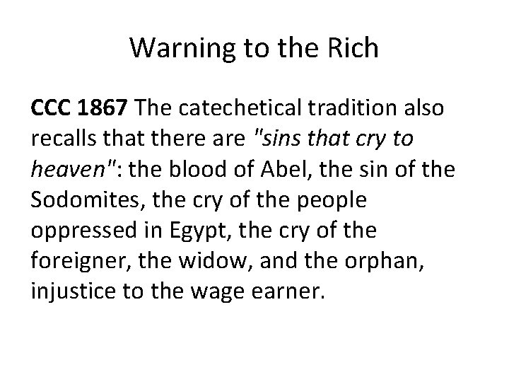 Warning to the Rich CCC 1867 The catechetical tradition also recalls that there are