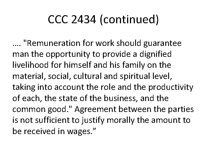 CCC 2434 (continued) …. "Remuneration for work should guarantee man the opportunity to provide