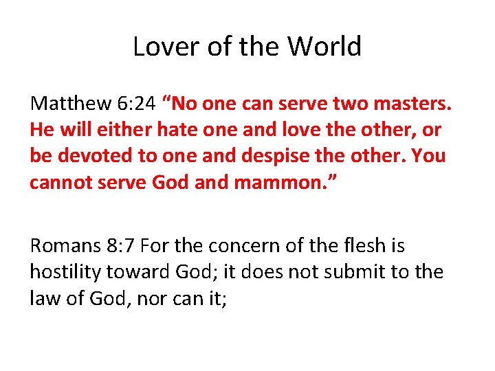 Lover of the World Matthew 6: 24 “No one can serve two masters. He