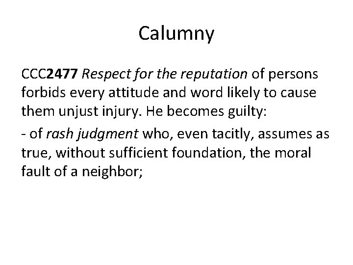 Calumny CCC 2477 Respect for the reputation of persons forbids every attitude and word