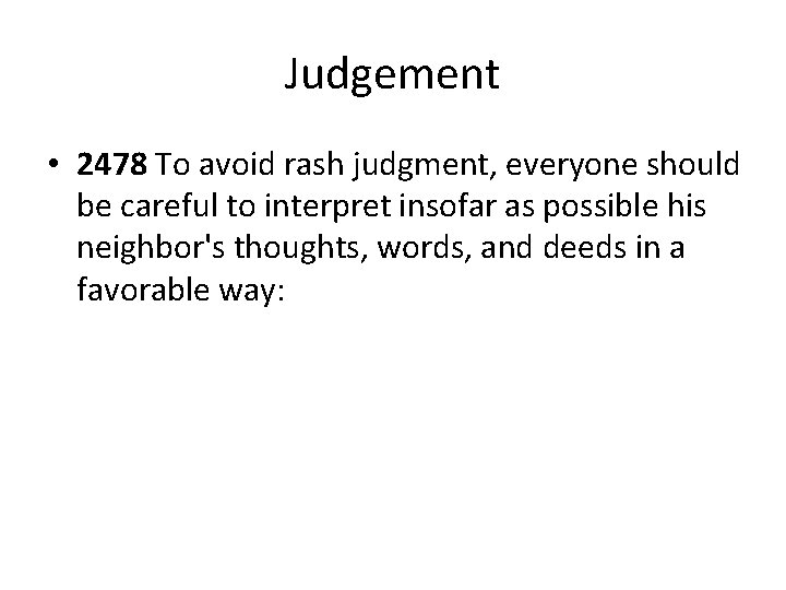 Judgement • 2478 To avoid rash judgment, everyone should be careful to interpret insofar