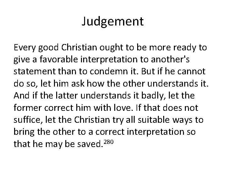 Judgement Every good Christian ought to be more ready to give a favorable interpretation