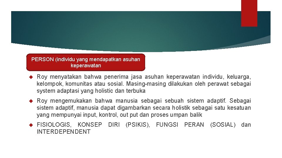 PERSON (individu yang mendapatkan asuhan keperawatan Roy menyatakan bahwa penerima jasa asuhan keperawatan individu,