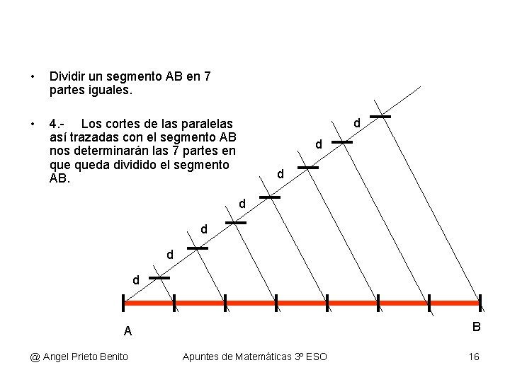  • Dividir un segmento AB en 7 partes iguales. • 4. - Los