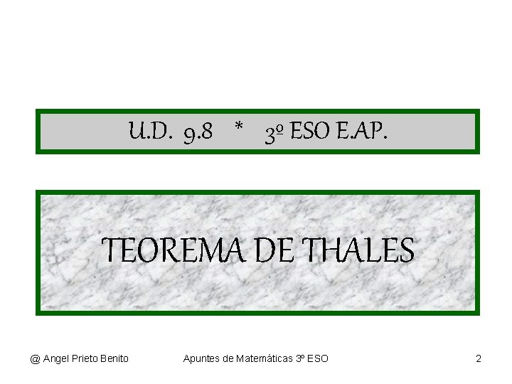 U. D. 9. 8 * 3º ESO E. AP. TEOREMA DE THALES @ Angel