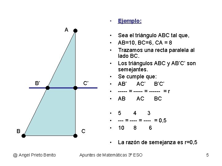 A • Ejemplo: • • Sea el triángulo ABC tal que, AB=10, BC=6, CA