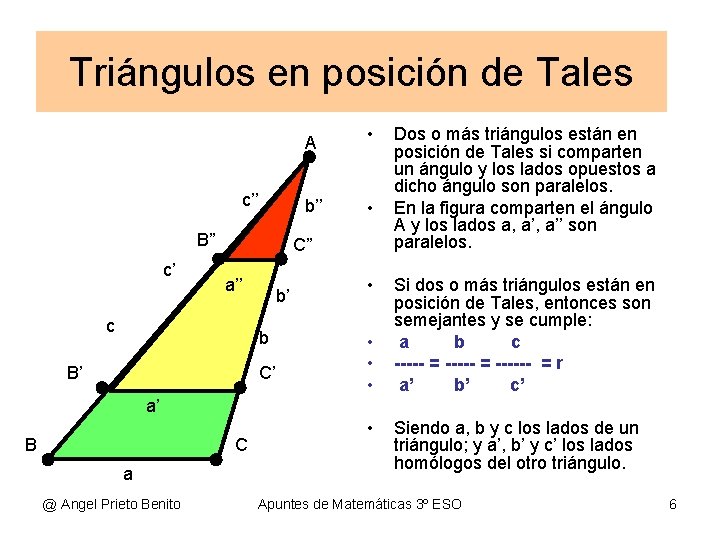 Triángulos en posición de Tales A c’’ b’’ B” c’ • • C” a’’