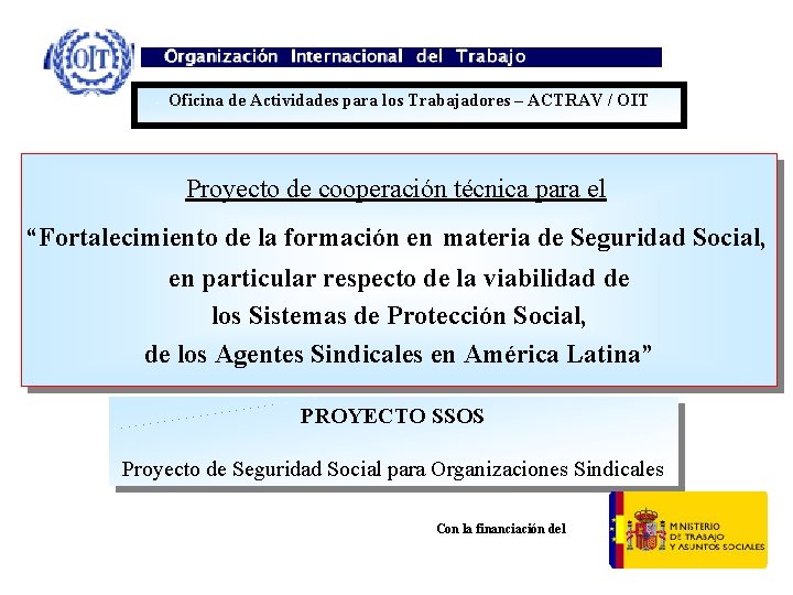 Oficina de Actividades para los Trabajadores – ACTRAV / OIT Proyecto de cooperación técnica