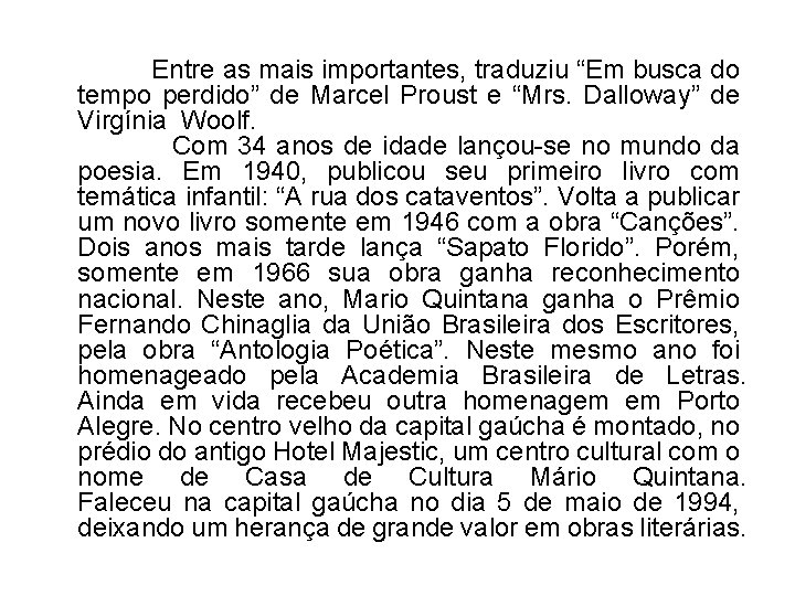  Entre as mais importantes, traduziu “Em busca do tempo perdido” de Marcel Proust