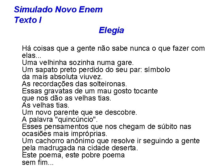 Simulado Novo Enem Texto I Elegia Há coisas que a gente não sabe nunca Simulado Novo Enem Texto I Elegia Há coisas que a gente não sabe nunca