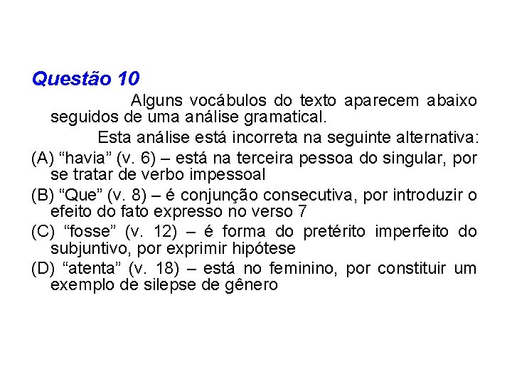 Questão 10 Alguns vocábulos do texto aparecem abaixo seguidos de uma análise gramatical. Esta
