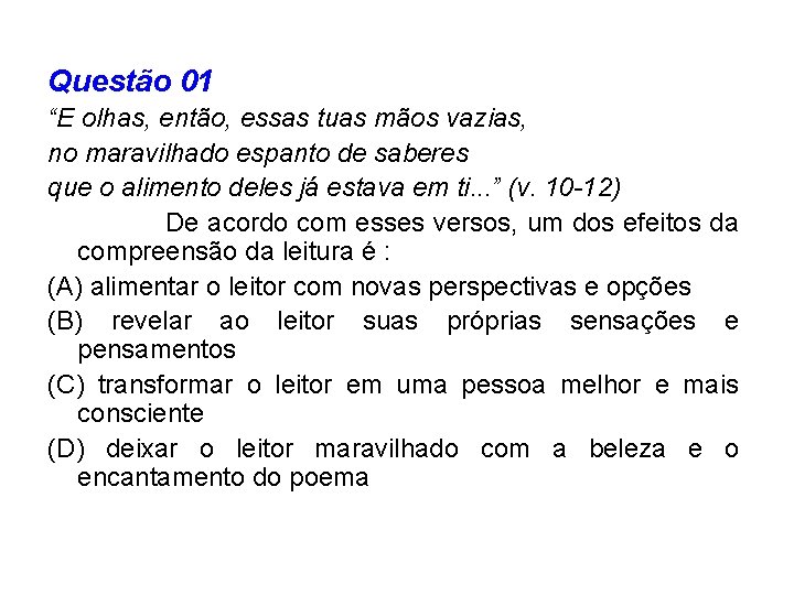 Questão 01 “E olhas, então, essas tuas mãos vazias, no maravilhado espanto de saberes