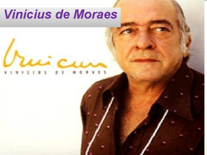 Vinícius de Moraes 