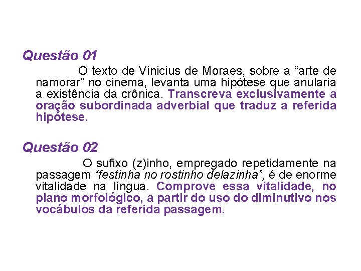 Questão 01 O texto de Vinicius de Moraes, sobre a “arte de namorar” no