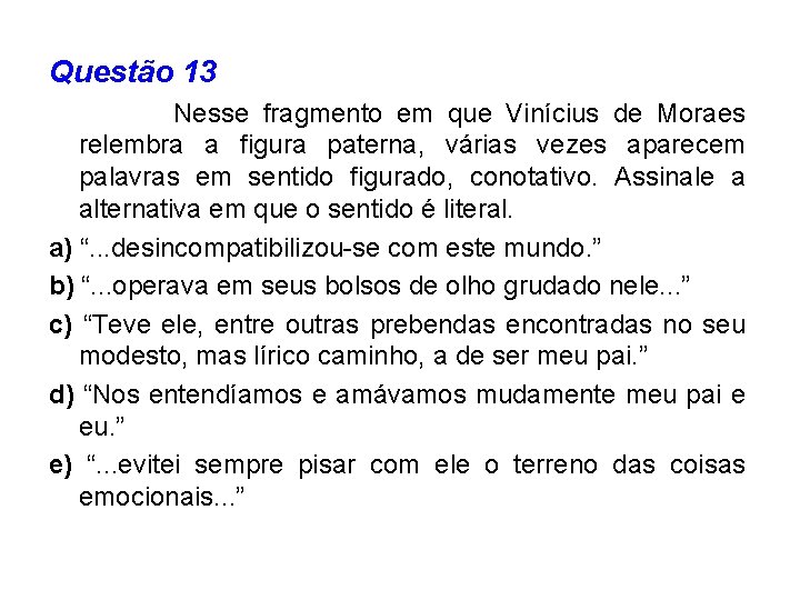Questão 13 Nesse fragmento em que Vinícius de Moraes relembra a figura paterna, várias