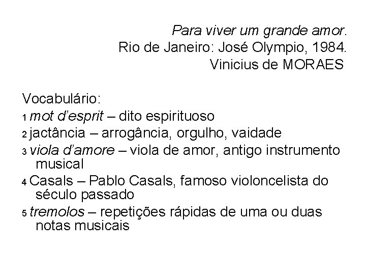 Para viver um grande amor. Rio de Janeiro: José Olympio, 1984. Vinicius de MORAES