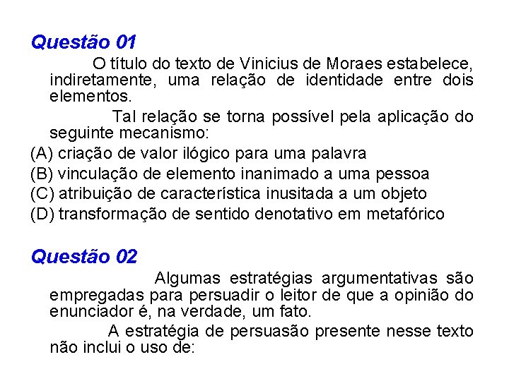 Questão 01 O título do texto de Vinicius de Moraes estabelece, indiretamente, uma relação