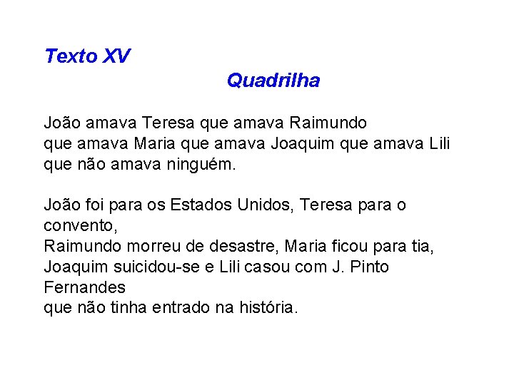 Texto XV Quadrilha João amava Teresa que amava Raimundo que amava Maria que amava