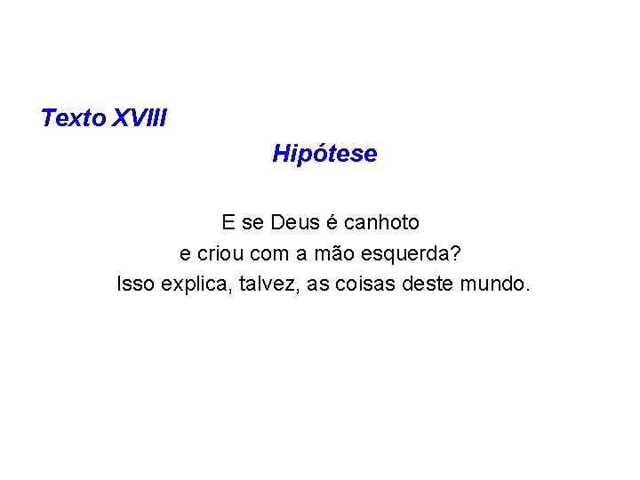 Texto XVIII Hipótese E se Deus é canhoto e criou com a mão esquerda?