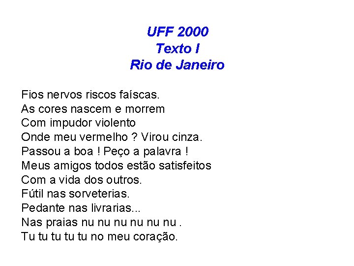 UFF 2000 Texto I Rio de Janeiro Fios nervos riscos faíscas. As cores nascem