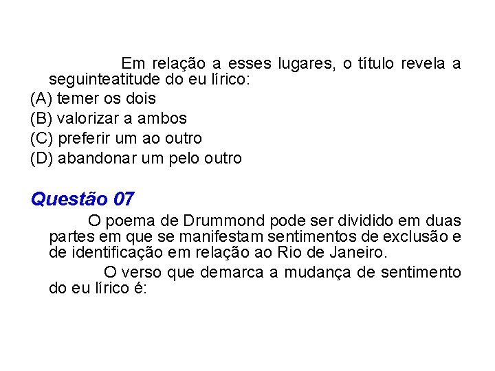  Em relação a esses lugares, o título revela a seguinteatitude do eu lírico: