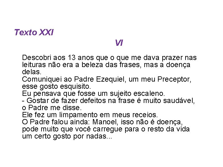 Texto XXI VI Descobri aos 13 anos que o que me dava prazer nas