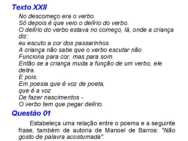 Texto XXII No descomeço era o verbo. Só depois é que veio o delírio