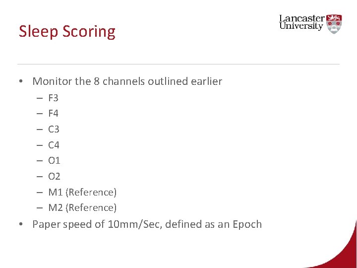 Sleep Scoring • Monitor the 8 channels outlined earlier – – – – F Sleep Scoring • Monitor the 8 channels outlined earlier – – – – F