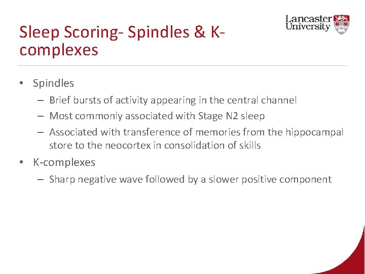 Sleep Scoring- Spindles & Kcomplexes • Spindles – Brief bursts of activity appearing in Sleep Scoring- Spindles & Kcomplexes • Spindles – Brief bursts of activity appearing in