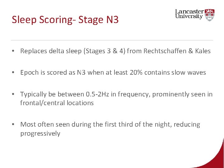 Sleep Scoring- Stage N 3 • Replaces delta sleep (Stages 3 & 4) from Sleep Scoring- Stage N 3 • Replaces delta sleep (Stages 3 & 4) from