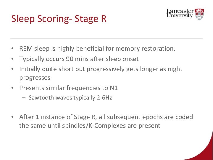 Sleep Scoring- Stage R • REM sleep is highly beneficial for memory restoration. • Sleep Scoring- Stage R • REM sleep is highly beneficial for memory restoration. •
