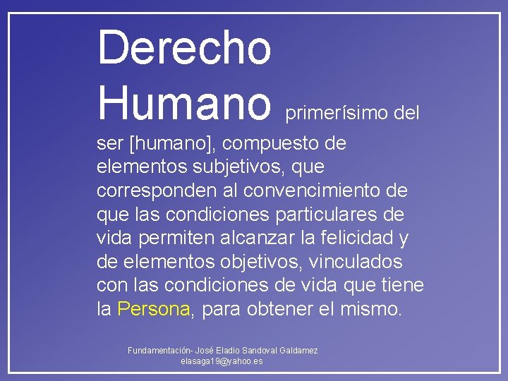 Derecho Humano primerísimo del ser [humano], compuesto de elementos subjetivos, que corresponden al convencimiento