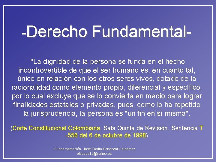 -Derecho Fundamental"La dignidad de la persona se funda en el hecho incontrovertible de que -Derecho Fundamental"La dignidad de la persona se funda en el hecho incontrovertible de que
