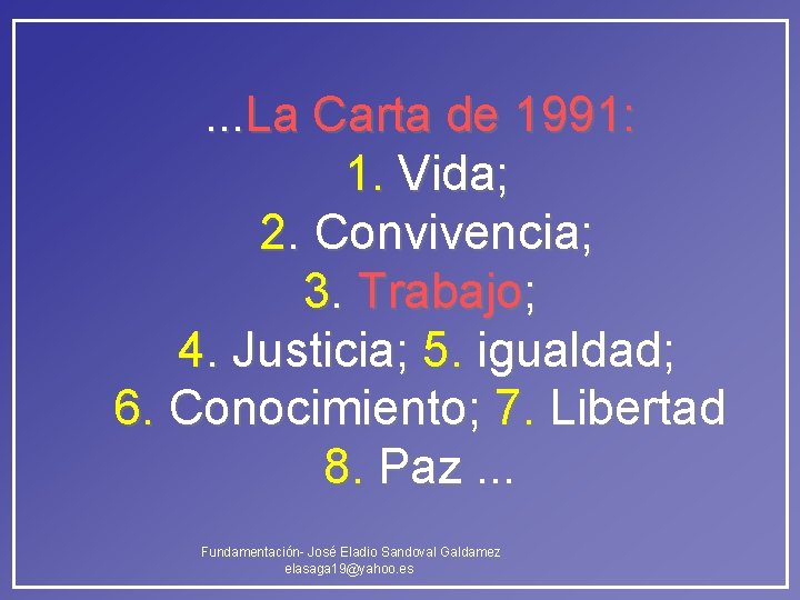 . . . La Carta de 1991: 1. Vida; 2. Convivencia; 3. Trabajo; 4. . . . La Carta de 1991: 1. Vida; 2. Convivencia; 3. Trabajo; 4.