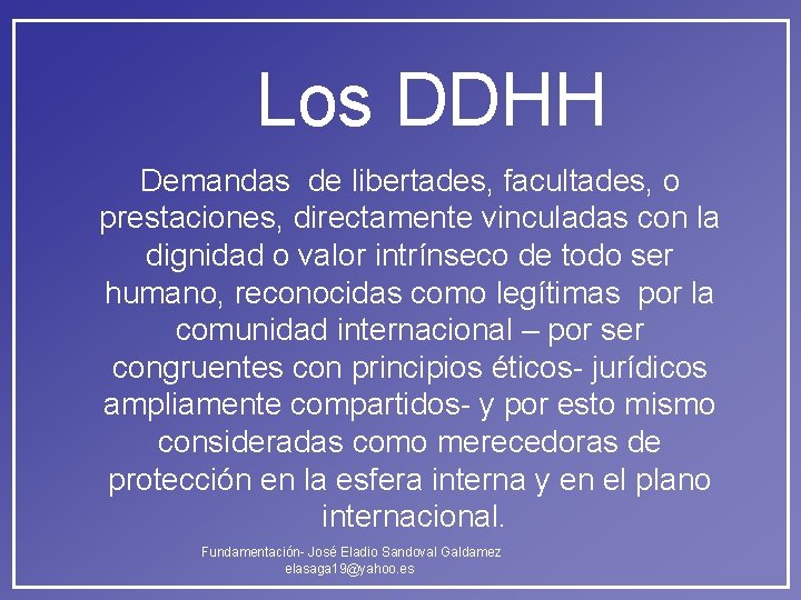 Los DDHH Demandas de libertades, facultades, o prestaciones, directamente vinculadas con la dignidad o Los DDHH Demandas de libertades, facultades, o prestaciones, directamente vinculadas con la dignidad o
