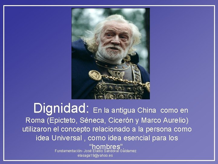 Dignidad: En la antigua China como en Roma (Epicteto, Séneca, Cicerón y Marco Aurelio) Dignidad: En la antigua China como en Roma (Epicteto, Séneca, Cicerón y Marco Aurelio)