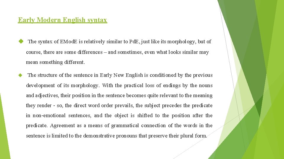 Early Modern English syntax The syntax of EMod. E is relatively similar to Pd.