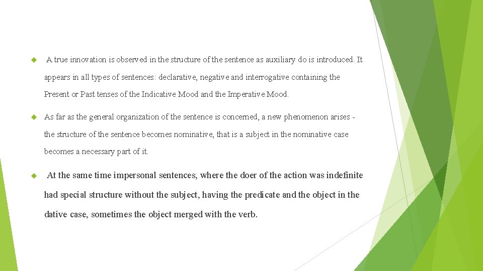  A true innovation is observed in the structure of the sentence as auxiliary