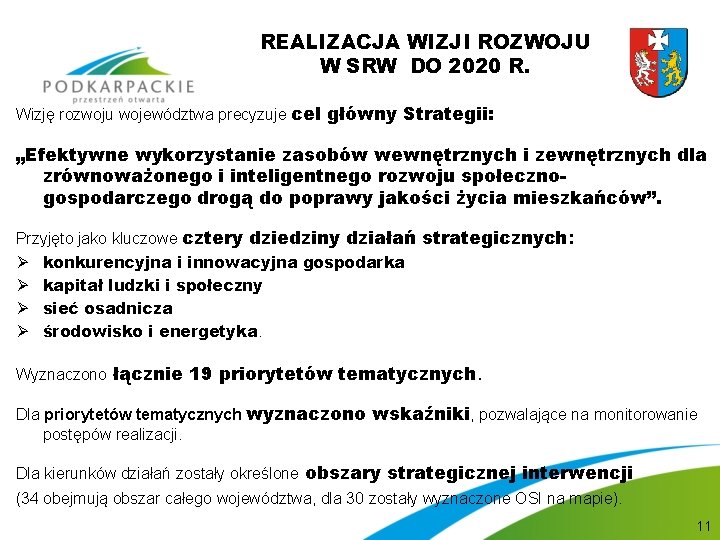 REALIZACJA WIZJI ROZWOJU W SRW DO 2020 R. Wizję rozwoju województwa precyzuje cel główny