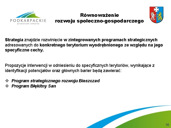 Równoważenie rozwoju społeczno-gospodarczego Strategia znajdzie rozwinięcie w zintegrowanych programach strategicznych adresowanych do konkretnego terytorium