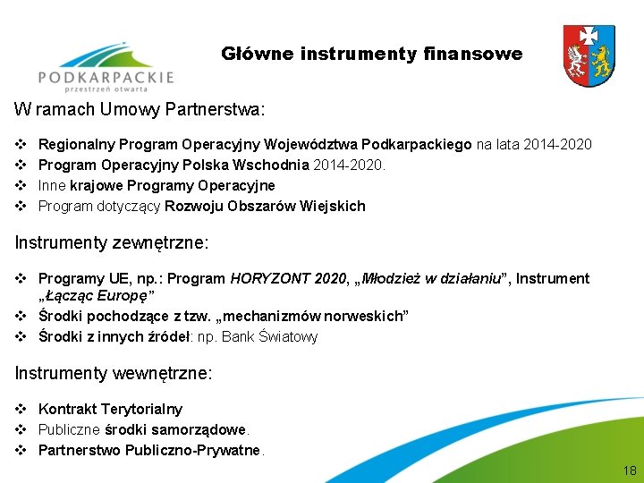 Główne instrumenty finansowe W ramach Umowy Partnerstwa: v v Regionalny Program Operacyjny Województwa Podkarpackiego