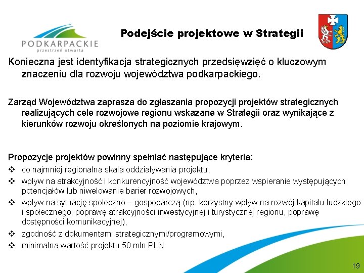 Podejście projektowe w Strategii Konieczna jest identyfikacja strategicznych przedsięwzięć o kluczowym znaczeniu dla rozwoju
